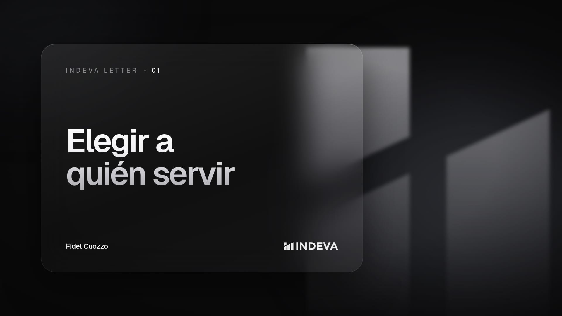 Portada de la edición 01 de Indeva Letter con el título «Elegir a quién servir», firmada por Fidel Cuozzo, sobre fondo oscuro con barras de luz ascendentes.